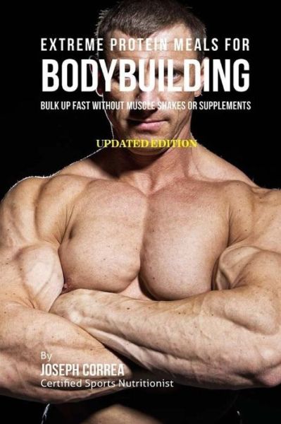 Cover for Correa (Certified Sports Nutritionist) · Extreme Protein Meals for Bodybuilding (Paperback Book) (2018)