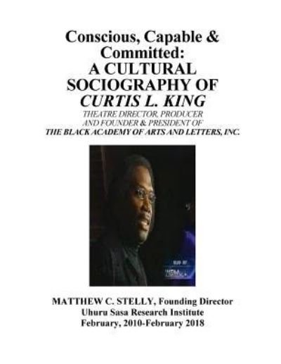 Cover for Matthew C Stelly · Conscious, Capable and Committed - The Sociography of Curtis L. King (Paperback Book) (2018)