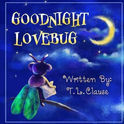 Cover for T L Clause · Goodnight Lovebug (Paperback Book) (2018)