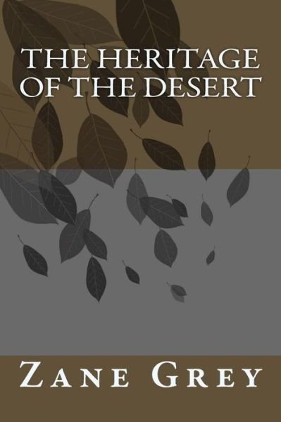 The Heritage of the Desert - Zane Grey - Books - Createspace Independent Publishing Platf - 9781986761833 - May 2, 2018