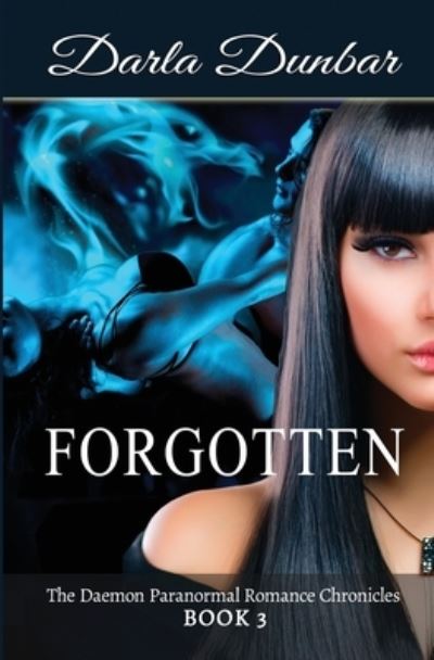 Cover for Darla Dunbar · Forgotten: The Daemon Paranormal Romance Chronicles, Book 3 - The Daemon Paranormal Romance Chronicles (Paperback Book) (2020)