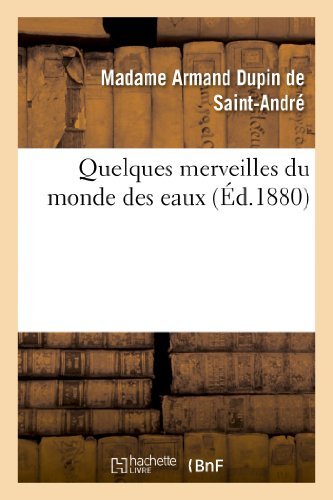 Cover for Dupin De Saint-andre-m · Quelques Merveilles Du Monde Des Eaux (Pocketbok) [French edition] (2013)