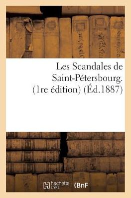 Cover for A Savine · Les Scandales De Saint-petersbourg. 1re Edition (Paperback Book) (2016)