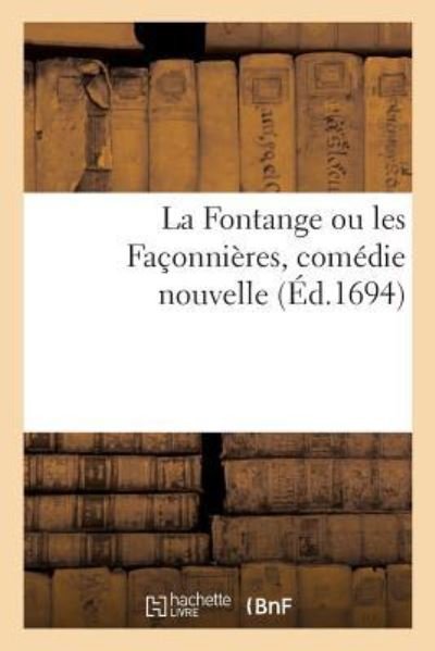 Cover for N Parmentier · La Fontange Ou Les Faconnieres, Comedie Nouvelle (Paperback Bog) (2016)