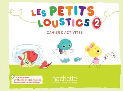 Les Petits Loustics: Cahier d'activites 2 + CD-audio - Hugues Denisot - Kirjat - Hachette - 9782016252833 - keskiviikko 28. helmikuuta 2018