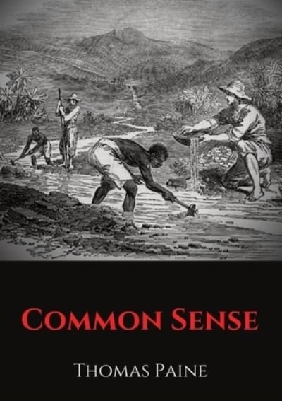 Cover for Thomas Paine · Common Sense: A pamphlet by Thomas Paine advocating independence from Great Britain to people in the Thirteen Colonies. (Paperback Bog) (2020)