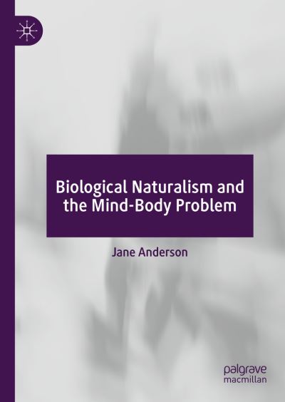 Cover for Jane Anderson · Biological Naturalism and the Mind-Body Problem (Hardcover Book) [1st ed. 2022 edition] (2022)