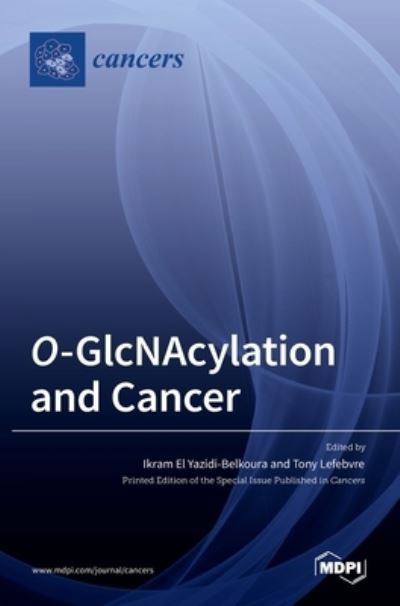 Cover for Ikram El Yazidi-Belkoura · O-GlcNAcylation and Cancer (Innbunden bok) (2022)