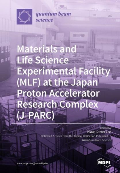 Cover for Klaus-Dieter Liss · Materials and Life Science Experimental Facility (MLF) at the Japan Proton Accelerator Research Complex (J-PARC) (Pocketbok) (2019)