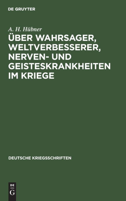 Cover for A. H. Hbner · Ber Wahrsager, Weltverbesserer, Nerven- Und Geisteskrankheiten Im Kriege (N/A) (1918)