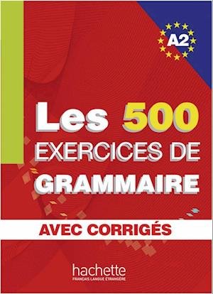 Cover for Anne Akyüz · Les 500 Exercices de Grammaire A2. Livre + avec corrigés (Paperback Book) (2013)