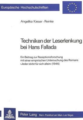 Cover for Kieser-Reinke Angelika Kieser-Reinke · Techniken der Leserlenkung bei Hans Fallada: Ein Beitrag zur Rezeptionsforschung mit einer empirischen Untersuchung des Romans Ã‚Â«Jeder stirbt fuer sich alleinÃ‚Â» (1946) (Paperback Book) (1979)