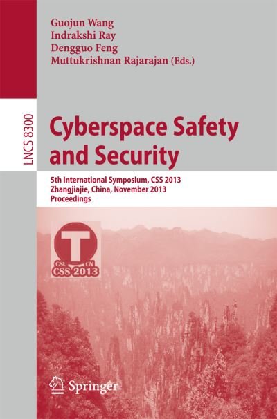 Guojun Wang · Cyberspace Safety and Security: 5th International Symposium, CSS 2013, Zhangjiajie, China, November 13-15, 2013, Proceedings - Lecture Notes in Computer Science (Paperback Book) (2013)
