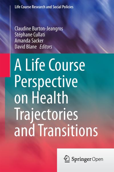 Cover for Claudine Burton-jeangros · A Life Course Perspective on Health Trajectories and Transitions - Life Course Research and Social Policies (Hardcover Book) [2015 edition] (2015)