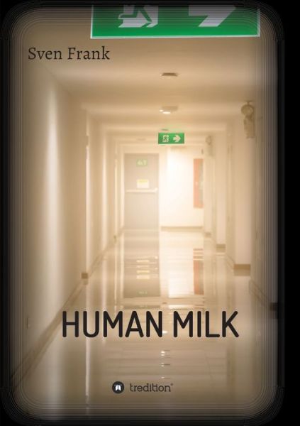 Cover for Sven Frank · HUMAN MILK - An almost true story (Paperback Book) (2021)