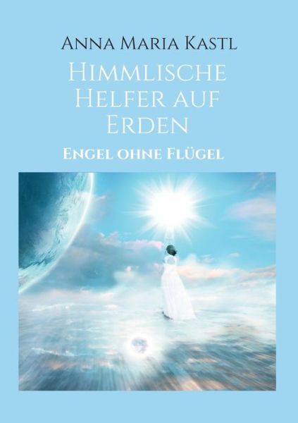 Cover for Anna Maria Kastl · Himmlische Helfer auf Erden (Paperback Book) (2021)