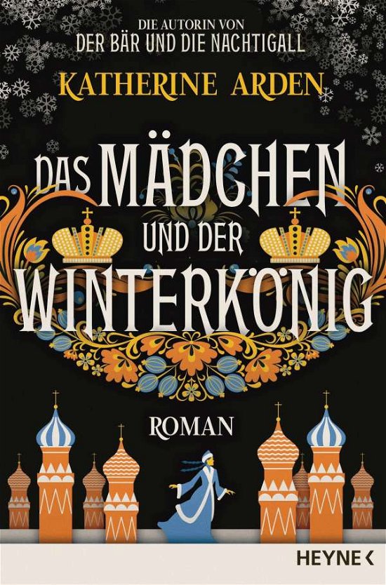 Das Mädchen und der Winterkönig - Katherine Arden - Boeken - Heyne Taschenbuch - 9783453320833 - 9 november 2020
