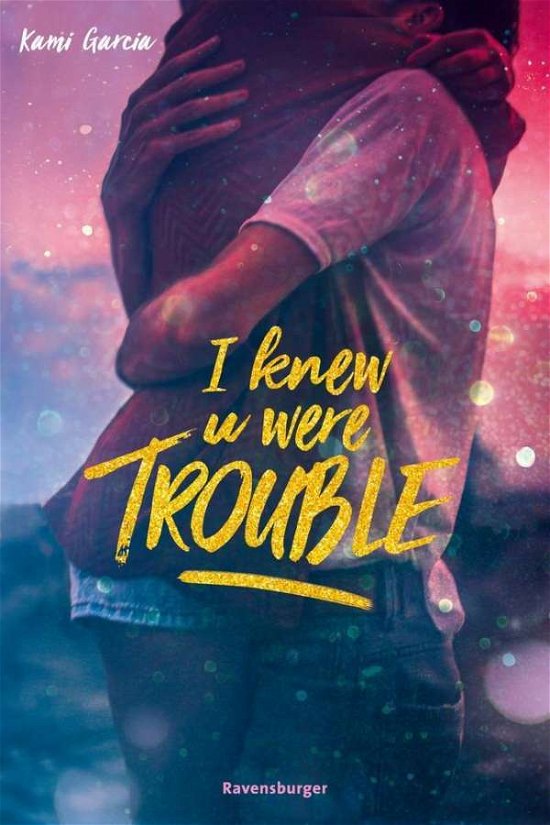 Cover for Kami Garcia · I Knew U Were Trouble (Toys)
