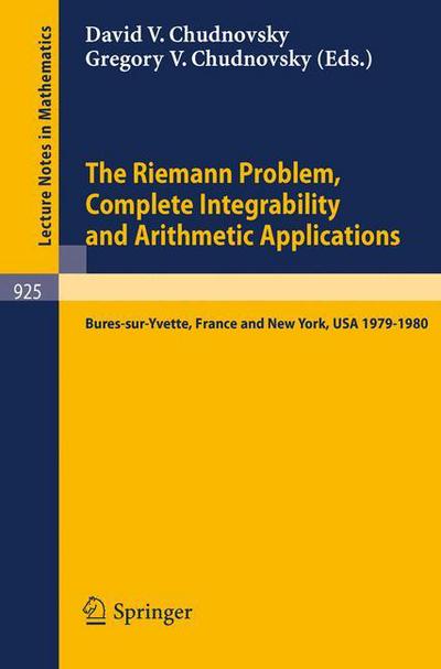 Cover for D Chudnovsky · The Riemann Problem, Complete Integrability and Arithmetic Applications: Proceedings of a Seminar Held at the Institut Des Hautes Etudes Scientifiques, Bures-sur-yvette, France and at Columbia University, Ny, USA 1979-1980 - Lecture Notes in Mathematics (Paperback Book) (1982)