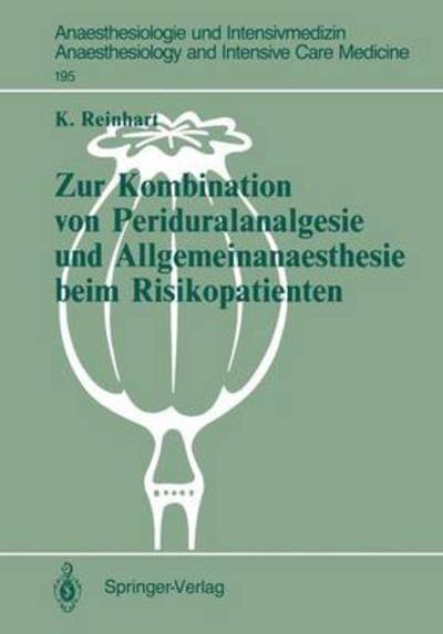 Cover for Konrad Reinhart · Zur Kombination Von Periduralanalgesie Und Allgemeinanaesthesie Beim Risikopatienten - Anaesthesiologie Und Intensivmedizin / Anaesthesiology and Intensive Care Medicine (Paperback Book) [German edition] (1987)