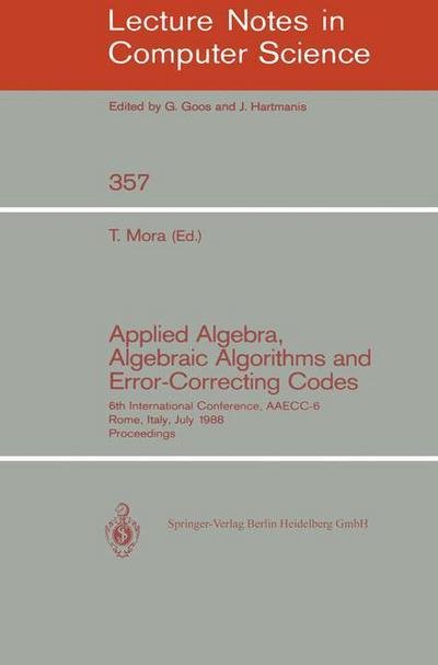 Cover for Teo Mora · Applied Algebra, Algebraic Algorithms and Error-correcting Codes: 6th International Conference, Aaecc-6, Rome, Italy, July 4-8, 1988. Proceedings - Lecture Notes in Computer Science (Paperback Bog) (1989)