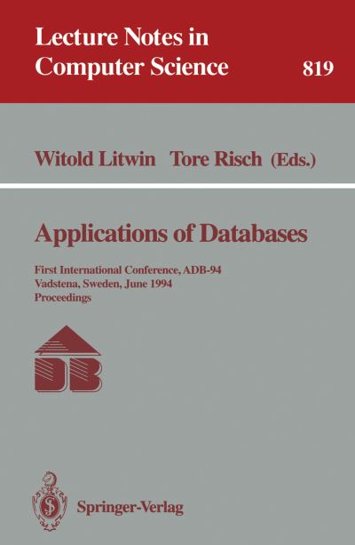 Cover for Witold Litwin · Applications of Databases: First International Conference, ADB-94, Vadstena, Sweden, June 21 - 23, 1994. Proceedings - Lecture Notes in Computer Science (Paperback Book) [1994 edition] (1994)