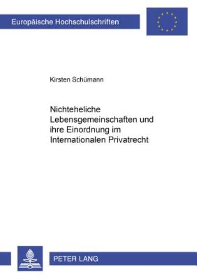 Cover for Kirsten Schumann · Nichteheliche Lebensgemeinschaften Und Ihre Einordnung Im Internationalen Privatrecht - Europaeische Hochschulschriften Recht (Paperback Book) (2001)