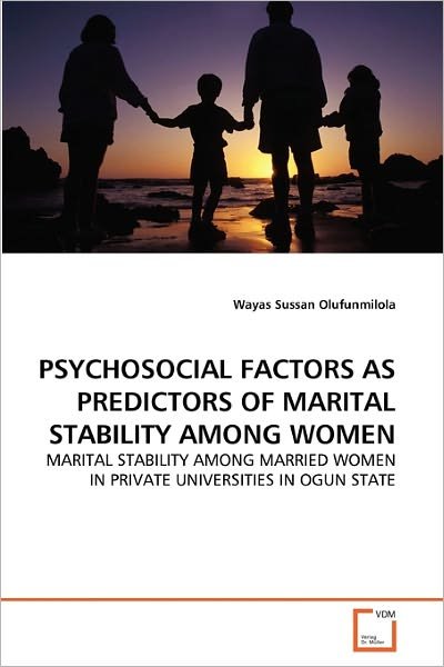 Cover for Wayas Sussan Olufunmilola · Psychosocial Factors As Predictors of Marital Stability Among Women: Marital Stability Among Married Women in Private Universities in Ogun State (Paperback Book) (2010)