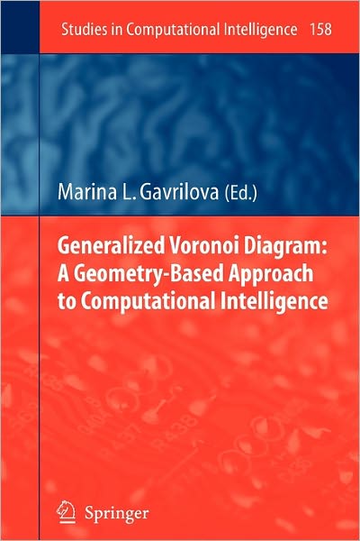 Generalized Voronoi Diagram: A Geometry-Based Approach to Computational Intelligence - Studies in Computational Intelligence - Marina L. Gavrilova - Bøker - Springer-Verlag Berlin and Heidelberg Gm - 9783642098833 - 28. oktober 2010
