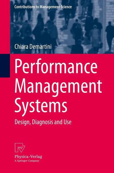 Cover for Chiara Demartini · Performance Management Systems: Design, Diagnosis and Use - Contributions to Management Science (Hardcover Book) [2014 edition] (2013)