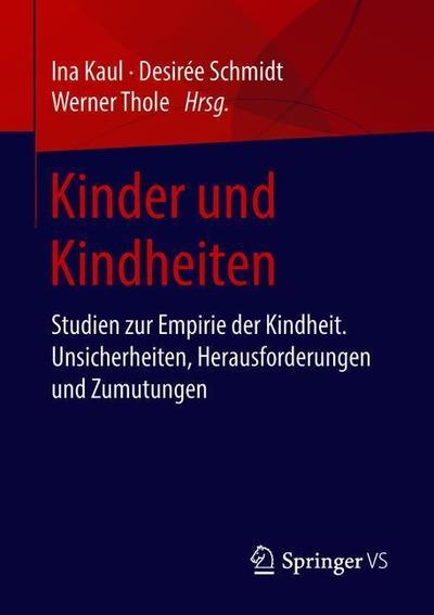 Cover for Kinder Und Kindheiten: Studien Zur Empirie Der Kindheit. Unsicherheiten, Herausforderungen Und Zumutungen - Kasseler Edition Soziale Arbeit (Paperback Book) [1. Aufl. 2018 edition] (2018)