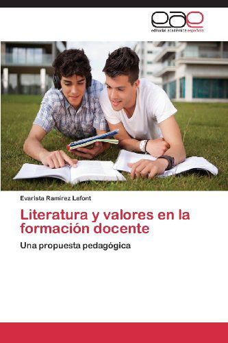 Cover for Evarista Ramírez Lafont · Literatura Y Valores en La Formación Docente: Una Propuesta Pedagógica (Paperback Book) [Spanish edition] (2013)