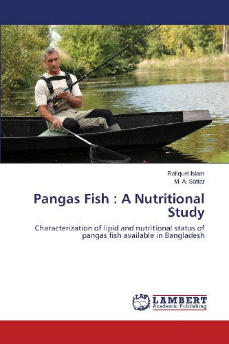 Cover for M. A. Sattar · Pangas Fish : a Nutritional Study: Characterization of Lipid and Nutritional Status of Pangas Fish Available in Bangladesh (Paperback Book) (2013)