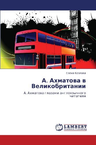 Cover for Elena Kozlova · A. Akhmatova V Velikobritanii: A. Akhmatova Glazami Angloyazychnogo Chitatelya (Taschenbuch) [Russian edition] (2012)