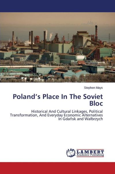 Cover for Mays Stephen · Poland's Place in the Soviet Bloc (Paperback Book) (2014)