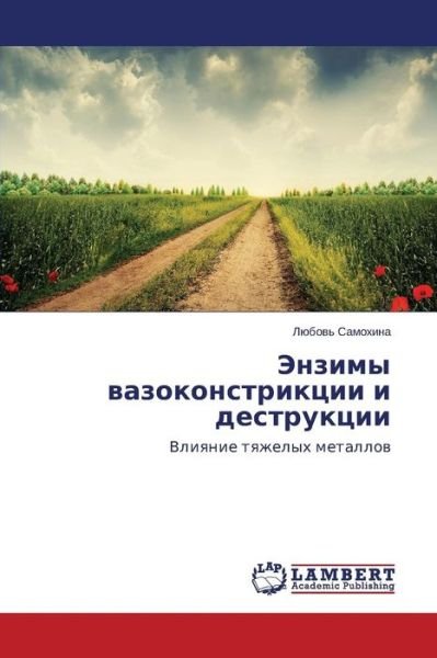 Cover for Lyubov' Samokhina · Enzimy Vazokonstriktsii I Destruktsii: Vliyanie Tyazhelykh Metallov (Pocketbok) [Russian edition] (2014)