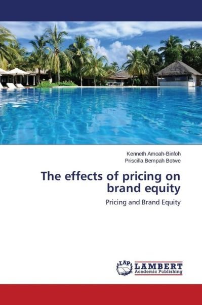Cover for Amoah-binfoh Kenneth · The Effects of Pricing on Brand Equity (Pocketbok) (2015)