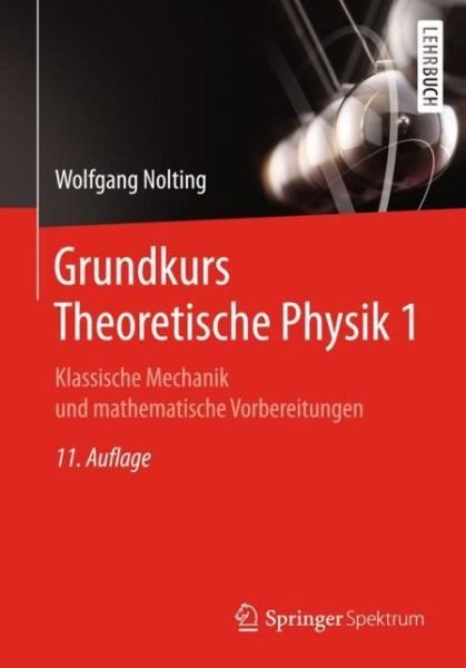 Cover for Wolfgang Nolting · Grundkurs Theoretische Physik 1 (Buch) [11th 11. Aufl. 2018 edition] (2018)