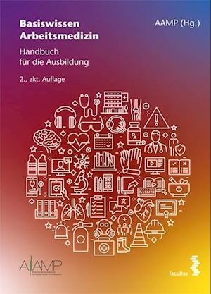 Cover for Aamp-Österreichische, Akademie Für Arbeitsmedizin Und Prävention (hg) · Basiswissen Arbeitsmedizin (Book)