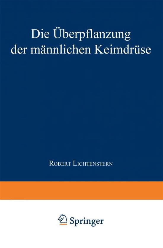 Robert Lichtenstern · Die UEberpflanzung Der Mannlichen Keimdruse (Pocketbok) [1924 edition] (1924)