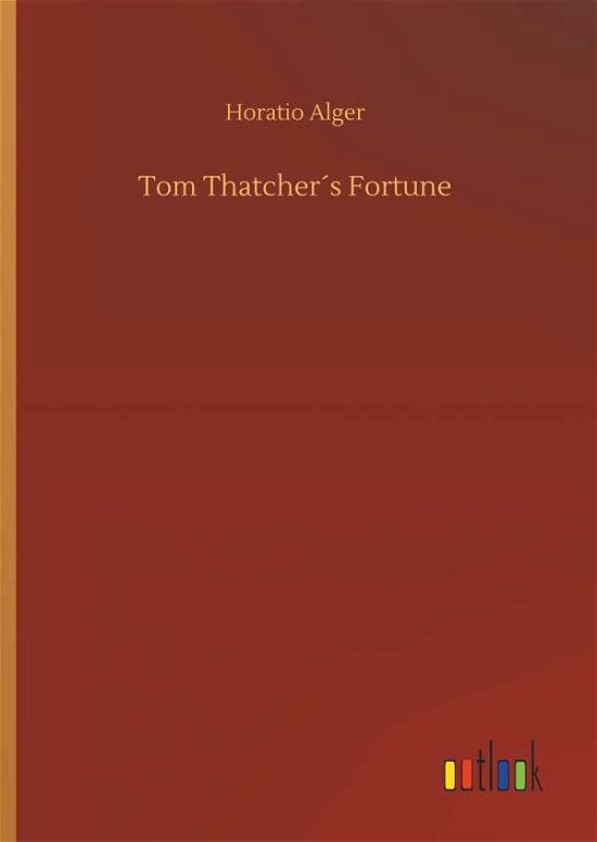 Cover for Alger · Tom Thatcher s Fortune (Bok) (2019)
