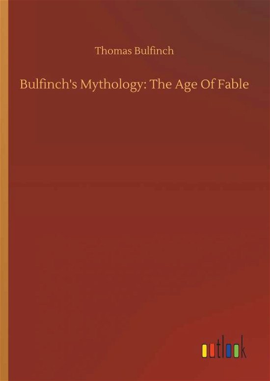 Bulfinch's Mythology: The Age - Bulfinch - Books -  - 9783734085833 - September 25, 2019