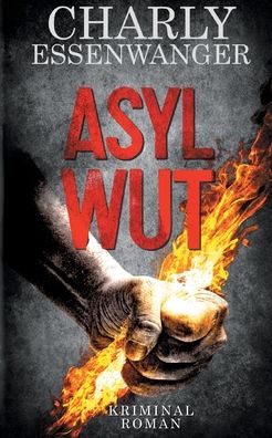 Cover for Charly Essenwanger · Asylwut (Paperback Book) (2020)