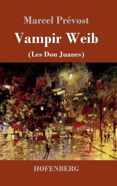 Cover for Marcel Prevost · Vampir Weib: Les Don Juanes (Hardcover Book) (2021)