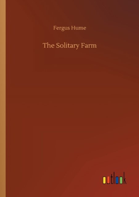 Cover for Fergus Hume · The Solitary Farm (Taschenbuch) (2020)
