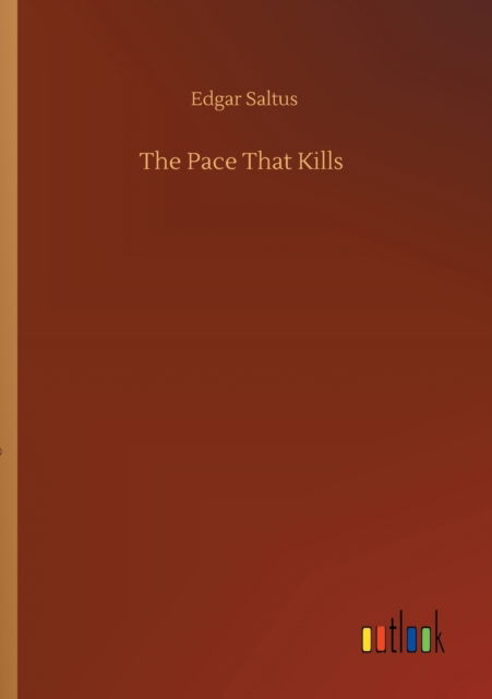 Cover for Edgar Saltus · The Pace That Kills (Taschenbuch) (2020)