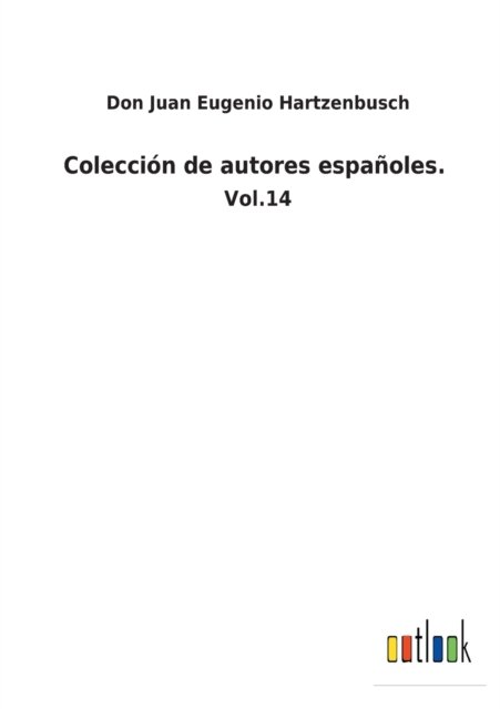 Cover for Don Juan Eugenio Hartzenbusch · Coleccion de autores espanoles. (Taschenbuch) (2022)