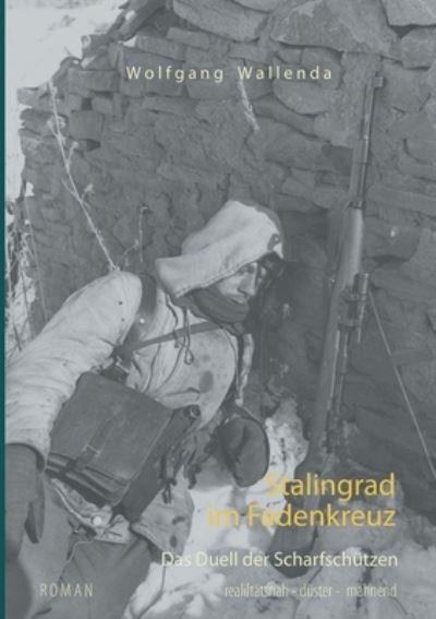 Cover for Wolfgang Wallenda · Stalingrad im Fadenkreuz: Das Duell der Scharfschutzen (Paperback Book) (2021)