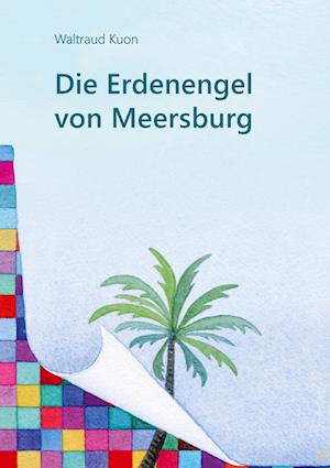 Cover for Waltraud Kuon · Die Erdenengel von Meersburg (Hardcover Book) (2021)