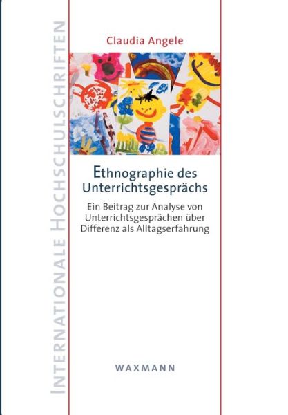 Cover for Claudia Angele · Ethnographie des Unterrichtsgesprachs: Ein Beitrag zur Analyse von Unterrichtsgesprachen uber Differenz als Alltagserfahrung (Paperback Book) (2020)